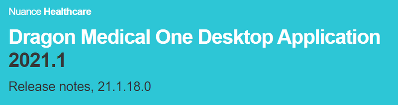 Dragon Medical One 2021.1 Release Notes v 21.1.18.0