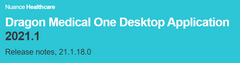 Dragon Medical One 2021.1 Release Notes v 21.1.18.0